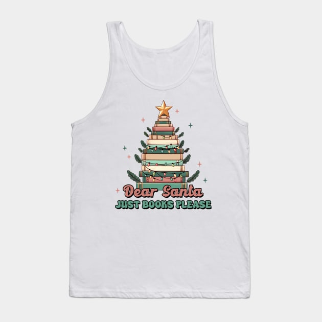 Dear Santa Just Books Please Tank Top by MZeeDesigns